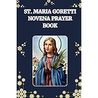 ST. MARIA GORETTI NOVENA PRAYER BOOK: Catholic Novena prayer book to St. Maria Goretti (Powerful Catholic novena prayers)