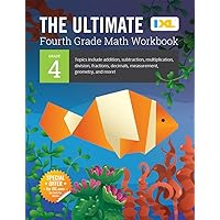 The Ultimate Grade 4 Math Workbook: Multi-Digit Multiplication, Long Division, Addition, Subtraction, Fractions, Decimals, Measurement, and Geometry ... Curriculum (IXL Ultimate Workbooks)