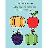 Sách tô màu cho trẻ 2 tuổi (Trái cây và Rau củ): Cuốn sách này có 40 trang tô màu với các đường kẻ ... hỗ trợ tr (Vietnamese Edition)