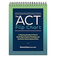 The ACT Flip Chart: A Psychoeducational Tool to Build Psychological Flexibility and Facilitate Values-Based Action