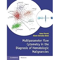 Multiparameter Flow Cytometry in the Diagnosis of Hematologic Malignancies Multiparameter Flow Cytometry in the Diagnosis of Hematologic Malignancies Paperback Kindle