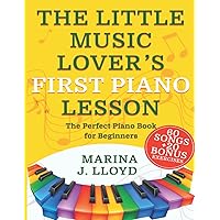 The Little Music Lover’s First Piano Lesson: The Perfect Beginner Piano Book for Kids