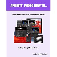 Affinity Photo How To: Tools and techniques for serious photo editing
