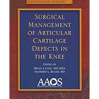 Surgical Management of Articular Cartilage Defects in the Knee (Monograph (American Academy of Orthopaedic Surgeons)) Surgical Management of Articular Cartilage Defects in the Knee (Monograph (American Academy of Orthopaedic Surgeons)) Paperback