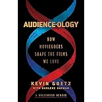 Audience-ology: How Moviegoers Shape the Films We Love Audience-ology: How Moviegoers Shape the Films We Love Kindle Audible Audiobook Paperback Hardcover Audio CD