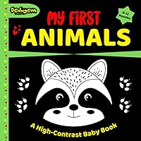My First Animals: A High Contrast Baby Book: Black and White Pictures for Newborns and Babies 0-12 Months / Tummy Time Gift My First Animals: A High Contrast Baby Book: Black and White Pictures for Newborns and Babies 0-12 Months / Tummy Time Gift Paperback