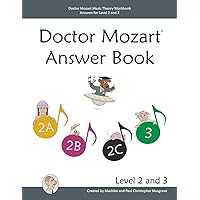 Doctor Mozart Music Theory Workbook Answers for Level 2 and 3 Doctor Mozart Music Theory Workbook Answers for Level 2 and 3 Paperback