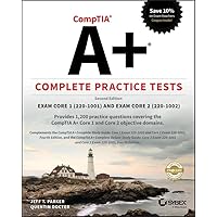 Comptia A+ Complete Practice Tests: Exam Core 1 (220-1001) and Exam Core 2 (220-1002) Comptia A+ Complete Practice Tests: Exam Core 1 (220-1001) and Exam Core 2 (220-1002) Paperback Kindle
