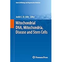 Mitochondrial DNA, Mitochondria, Disease and Stem Cells (Stem Cell Biology and Regenerative Medicine) Mitochondrial DNA, Mitochondria, Disease and Stem Cells (Stem Cell Biology and Regenerative Medicine) Hardcover Kindle Paperback