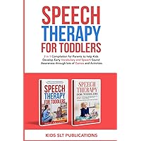 Speech Therapy for Toddlers: 2 in 1 Compilation for Parents to help Kids Develop Early Vocabulary and Speech Sound Awareness through lots of Games and Activities