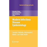Modern Infectious Disease Epidemiology: Concepts, Methods, Mathematical Models, and Public Health (Statistics for Biology and Health) Modern Infectious Disease Epidemiology: Concepts, Methods, Mathematical Models, and Public Health (Statistics for Biology and Health) Paperback Kindle Hardcover