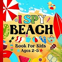 I Spy Beach A-Z Book For Kids Ages 2-5: A Fun Beach Activity and Coloring Book for Toddlers and Kids Ages 2, 3, 4, 5, Preschool and Kindergarten, For Boys and Girls.