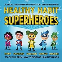 Healthy Habit Superheroes: Teach Children How to Develop Healthy Habits