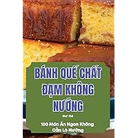 Bánh QuẾ ChẤt ĐẠm Không NƯỚng (Vietnamese Edition)