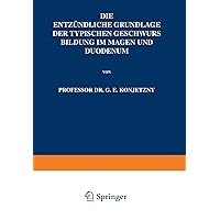 Die Entzündliche Grundlage der Typischen Geschwurs Bildung im Magen und Duodenum (German Edition) Die Entzündliche Grundlage der Typischen Geschwurs Bildung im Magen und Duodenum (German Edition) Paperback