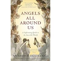 Angels All Around Us: A Sightseeing Guide to the Invisible World Angels All Around Us: A Sightseeing Guide to the Invisible World Paperback Kindle