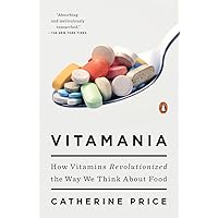 Vitamania: How Vitamins Revolutionized the Way We Think About Food Vitamania: How Vitamins Revolutionized the Way We Think About Food Paperback Kindle Audible Audiobook Hardcover Audio CD