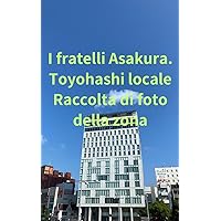 I fratelli Asakura. Toyohashi locale Raccolta di foto della zona (Italian Edition)