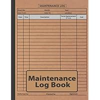 Maintenance Log Book: Maintenance log for recording Automotive, HVAC, Construction, and other repairs Maintenance Log Book: Maintenance log for recording Automotive, HVAC, Construction, and other repairs Paperback
