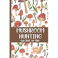 Mushroom Hunting Log Book for Kids: Mushroom Picking guided journal & notebook – Gift for little Mushroom Hunters Mushroom Hunting Log Book for Kids: Mushroom Picking guided journal & notebook – Gift for little Mushroom Hunters Paperback