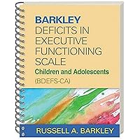 Barkley Deficits in Executive Functioning Scale--Children and Adolescents (BDEFS-CA) Barkley Deficits in Executive Functioning Scale--Children and Adolescents (BDEFS-CA) Paperback