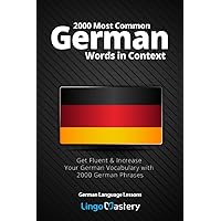 2000 Most Common German Words in Context: Get Fluent & Increase Your German Vocabulary with 2000 German Phrases (German Language Lessons)