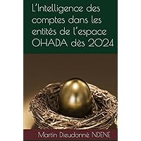L’Intelligence des comptes dans les entités de l’espace OHADA dès 2024 (French Edition) L’Intelligence des comptes dans les entités de l’espace OHADA dès 2024 (French Edition) Hardcover Paperback