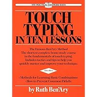 Touch Typing in Ten Lessons: The Famous Ben'Ary Method -- The Shortest Complete Home-Study Course in the Fundamentals of Touch Typing Touch Typing in Ten Lessons: The Famous Ben'Ary Method -- The Shortest Complete Home-Study Course in the Fundamentals of Touch Typing Paperback