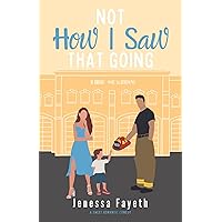 Not How I Saw That Going: A Romantic Comedy (Never Say Never Series) Not How I Saw That Going: A Romantic Comedy (Never Say Never Series) Kindle Audible Audiobook Paperback