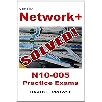 CompTIA Network+ SOLVED! - N10-005 Practice Exams CompTIA Network+ SOLVED! - N10-005 Practice Exams Kindle