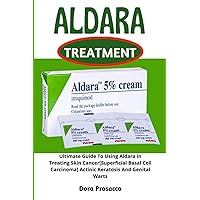 ALDARA TREATMENT: Ultimate Guide To Using Aldara in Treating Skin Cancer[Superficial Basal Cell Carcinoma] Actinic Keratosis And Genital Warts