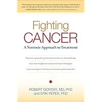 Fighting Cancer: A Nontoxic Approach to Treatment Fighting Cancer: A Nontoxic Approach to Treatment Paperback