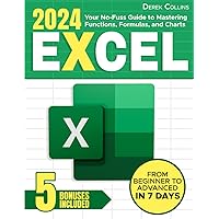 Excel: Your No-Fuss Guide to Mastering Functions, Formulas, and Charts: Step-by-Step Instructions and Expert Tips for Rapid Learning | From Beginner to Advanced in 7 Days Excel: Your No-Fuss Guide to Mastering Functions, Formulas, and Charts: Step-by-Step Instructions and Expert Tips for Rapid Learning | From Beginner to Advanced in 7 Days Paperback Kindle Hardcover