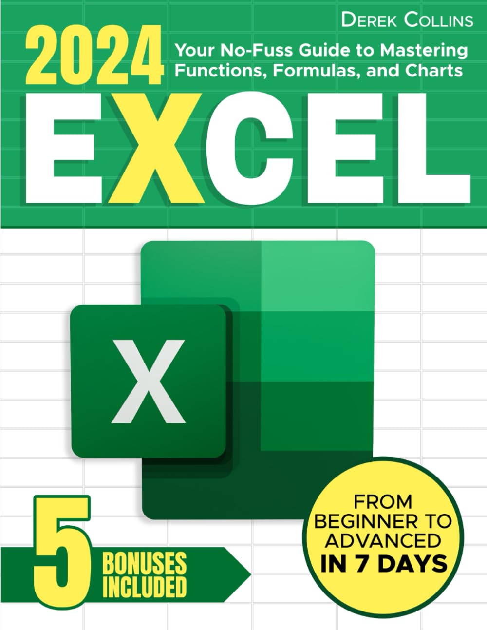 Excel: Your No-Fuss Guide to Mastering Functions, Formulas, and Charts: Step-by-Step Instructions and Expert Tips for Rapid Learning | From Beginner to Advanced in 7 Days