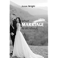 What marriage is all about: How to live a happy married life What marriage is all about: How to live a happy married life Kindle Paperback