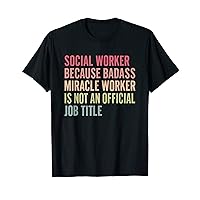 Social Worker Because Badass Isn't An Official Title Funny T-Shirt