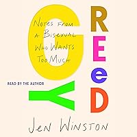 Greedy: Notes from a Bisexual Who Wants Too Much Greedy: Notes from a Bisexual Who Wants Too Much Audible Audiobook Paperback Kindle Audio CD