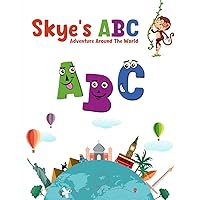 Skye's ABC: Adventure Around the World - ABC Learning and Adventure Travel Books - Adventure-Filled Children Travel Book for Curious Kids - Fun ABC Learning