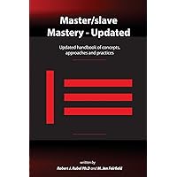 Master/slave Mastery: Updated handbook of concepts, approaches, and practices Master/slave Mastery: Updated handbook of concepts, approaches, and practices Paperback Kindle