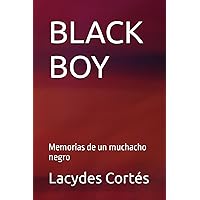 BLACK BOY: Memorias de un muchacho negro (Spanish Edition) BLACK BOY: Memorias de un muchacho negro (Spanish Edition) Paperback
