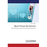 Heart Fitness By Exercise: Role Of Aerobic Exercise On Cardiovascular System
