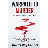 Warpath to Murder: An Ancestor's Revenge (The Chris & Kate Taylor Mystery Series)
