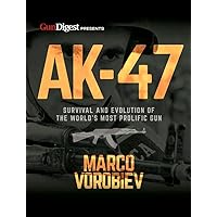 AK-47 - Survival and Evolution of the World's Most Prolific Gun AK-47 - Survival and Evolution of the World's Most Prolific Gun Paperback