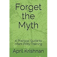 Forget the Myth: A Practical Guide to Infant Potty Training