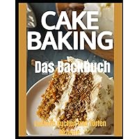 CAKE BAKING: Kuchen und Torten (German Edition) CAKE BAKING: Kuchen und Torten (German Edition) Kindle Paperback