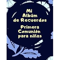 Mi Albúm de Recuerdos Primera Comunión para niñas: Un cuaderno personalizado original para regalar que promueva el amor por la escritura. (Spanish Edition)
