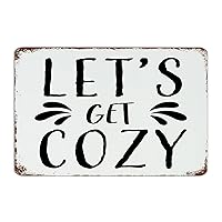 Autravelco Decorative Metal Signs Let's Get Cozy Home Decor Tin Signs for Gate Dorm Bathroom Art Poster Gift for Outside 12x18 Inch