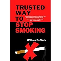 Trusted way to stop smoking: Complete and most effective guide to quit smoking/tobacco addiction fast, and overcome nicotine craving easily. How to stop smoking. (Smoker's Roadmap Series) Trusted way to stop smoking: Complete and most effective guide to quit smoking/tobacco addiction fast, and overcome nicotine craving easily. How to stop smoking. (Smoker's Roadmap Series) Kindle Paperback