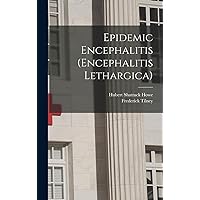 Epidemic Encephalitis (Encephalitis Lethargica) Epidemic Encephalitis (Encephalitis Lethargica) Hardcover Paperback