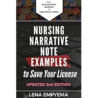 Nursing Narrative Note Examples to Save Your License: Charting and Documentation Suggestions for RNs & LPNs Who Have to Describe the Indescribable in a Medical Record Nursing Narrative Note Examples to Save Your License: Charting and Documentation Suggestions for RNs & LPNs Who Have to Describe the Indescribable in a Medical Record Paperback Kindle